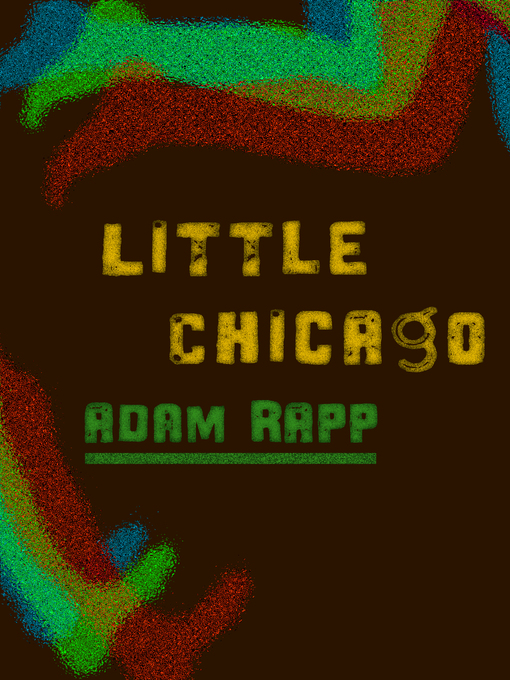 Title details for Little Chicago by Adam Rapp - Wait list